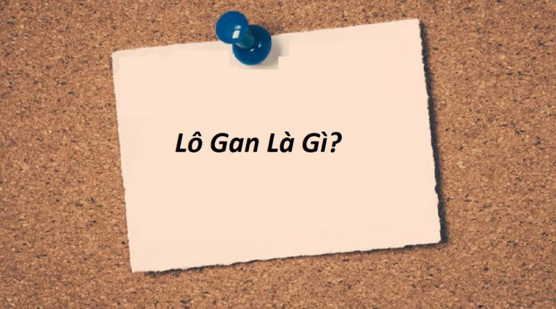 Cùng tìm hiểu lô gan là gì?